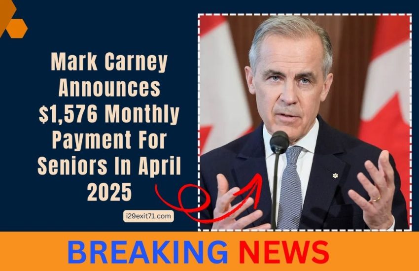 Mark Carney Announces $1,576 Monthly Payment For Seniors In April 2025
